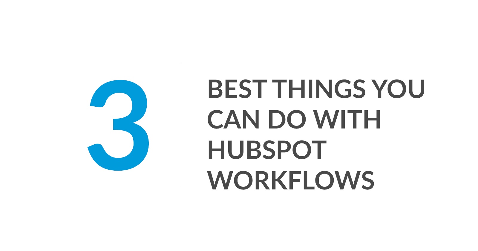 3-Best--Things-You-Can-Do-With-HubSpot-Workflows.jpg?noresize