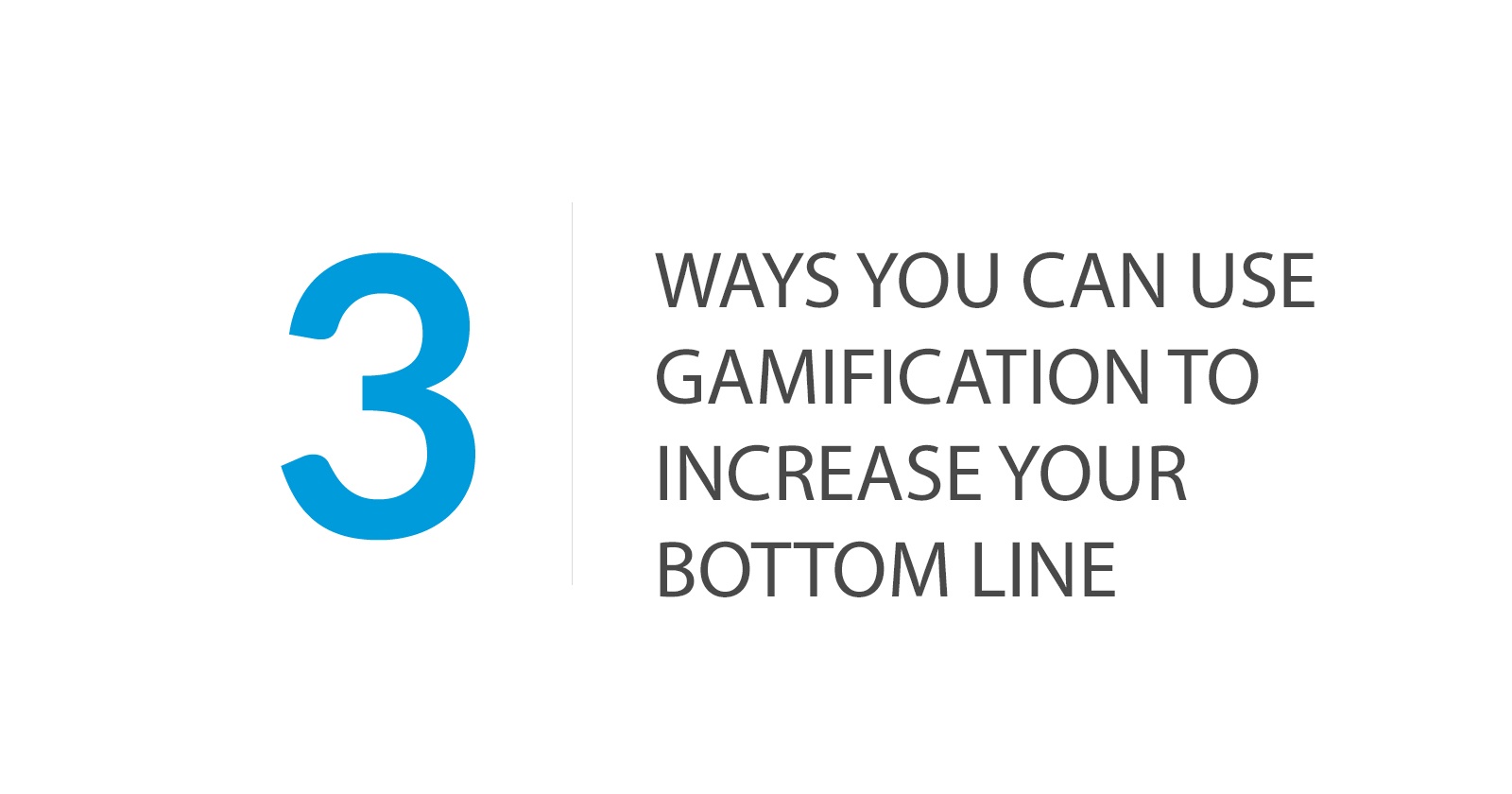 3-ways-you-can-use-gamificaton-to-increase-your-bottom-line.jpg?noresize