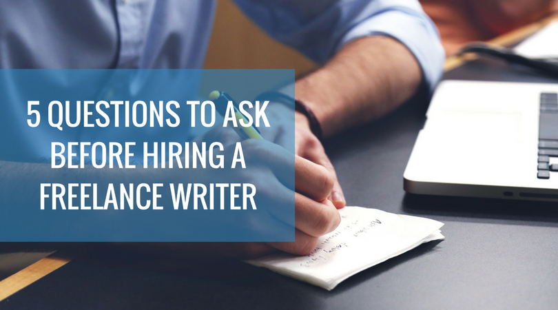 5 Questions to Ask Before Hiring a Freelance Writer.png?noresize