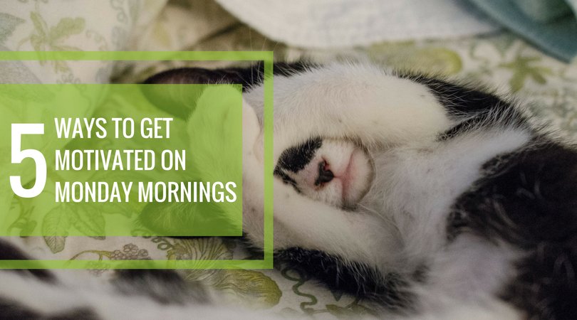 5 Ways to Get Motivated on Monday Mornings.png?noresize